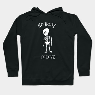 No Body to Love Hoodie